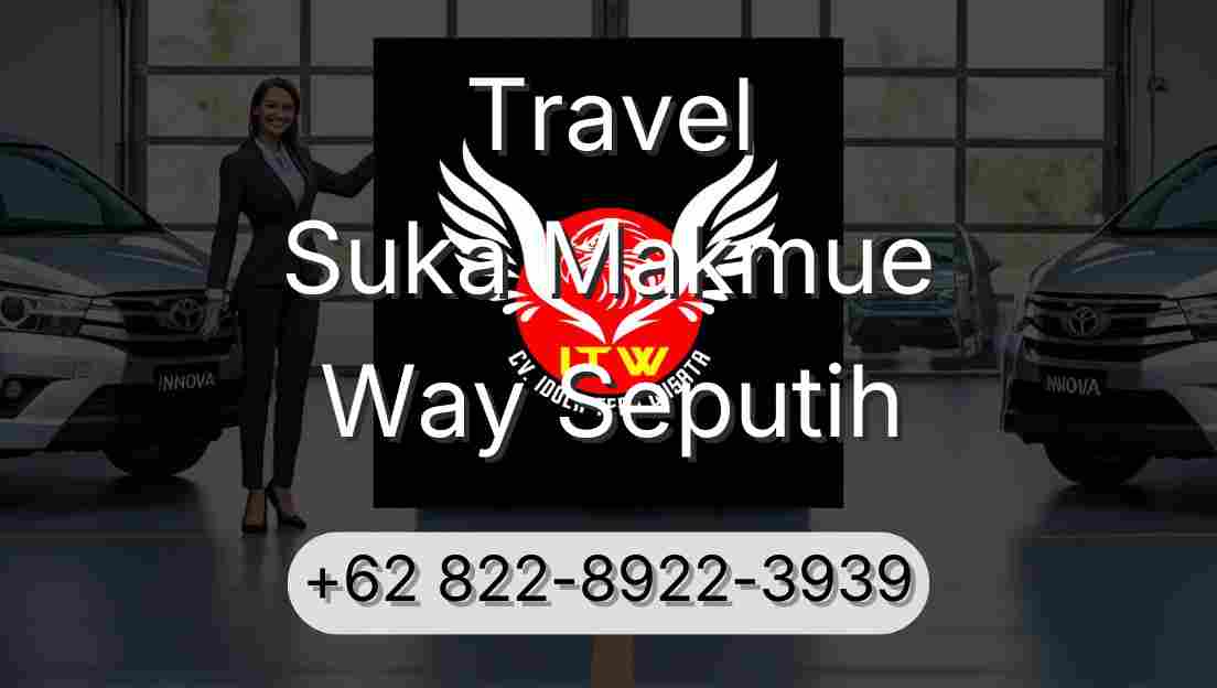 Travel Suka Makmue Way Seputih