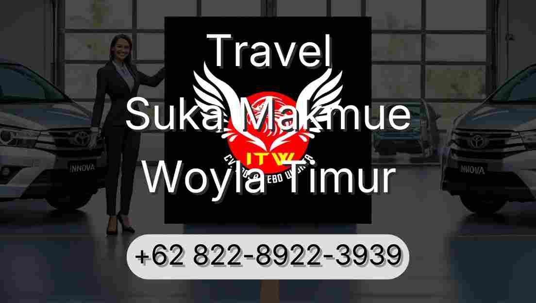 Travel Suka Makmue Woyla Timur