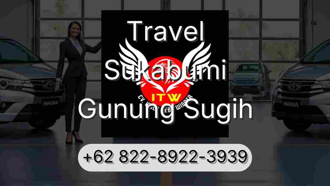 Travel Sukabumi Gunung Sugih