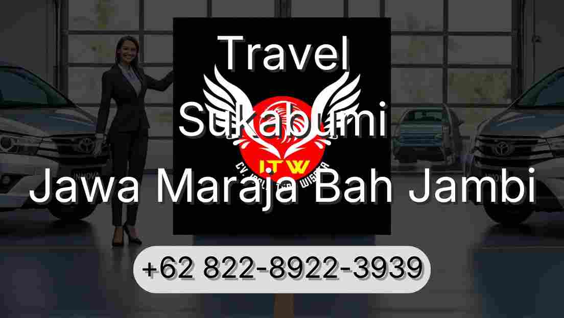 Travel Sukabumi Jawa Maraja Bah Jambi