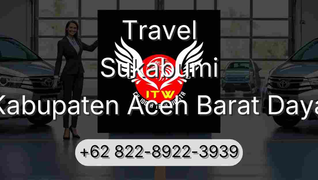 Travel Sukabumi Kabupaten Aceh Barat Daya