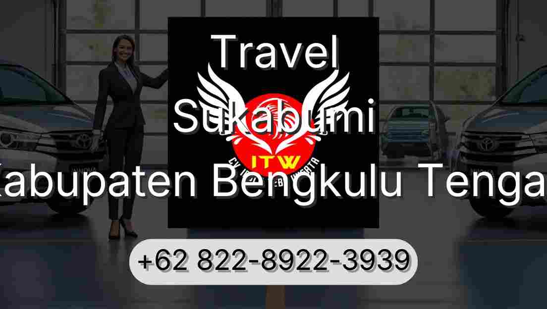 Travel Sukabumi Kabupaten Bengkulu Tengah