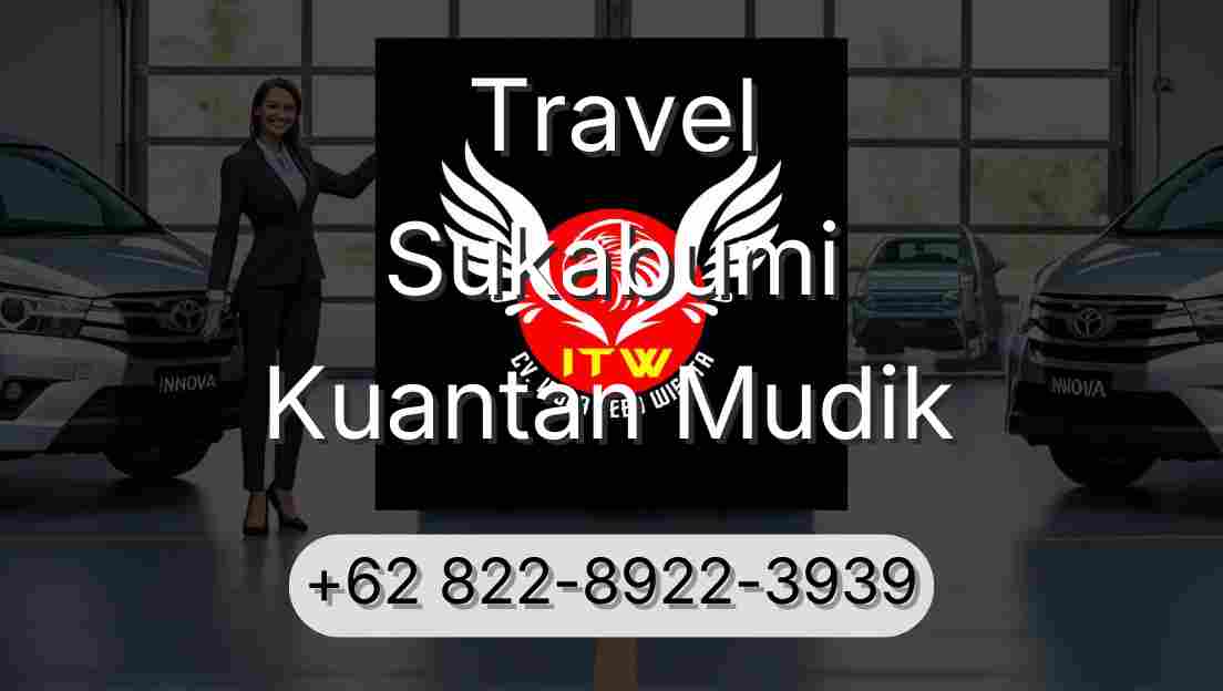 Travel Sukabumi Kuantan Mudik