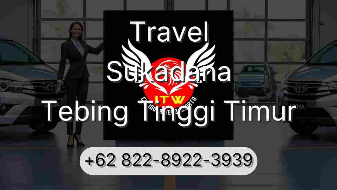 Travel Sukadana Tebing Tinggi Timur