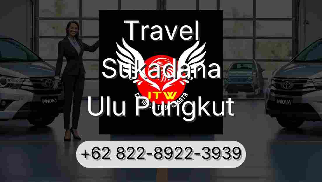Travel Sukadana Ulu Pungkut