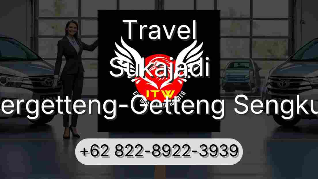 Travel Sukajadi Pergetteng-Getteng Sengkut