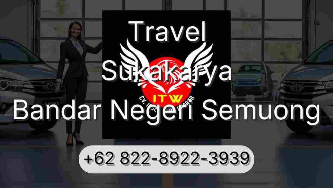 Travel Sukakarya Bandar Negeri Semuong