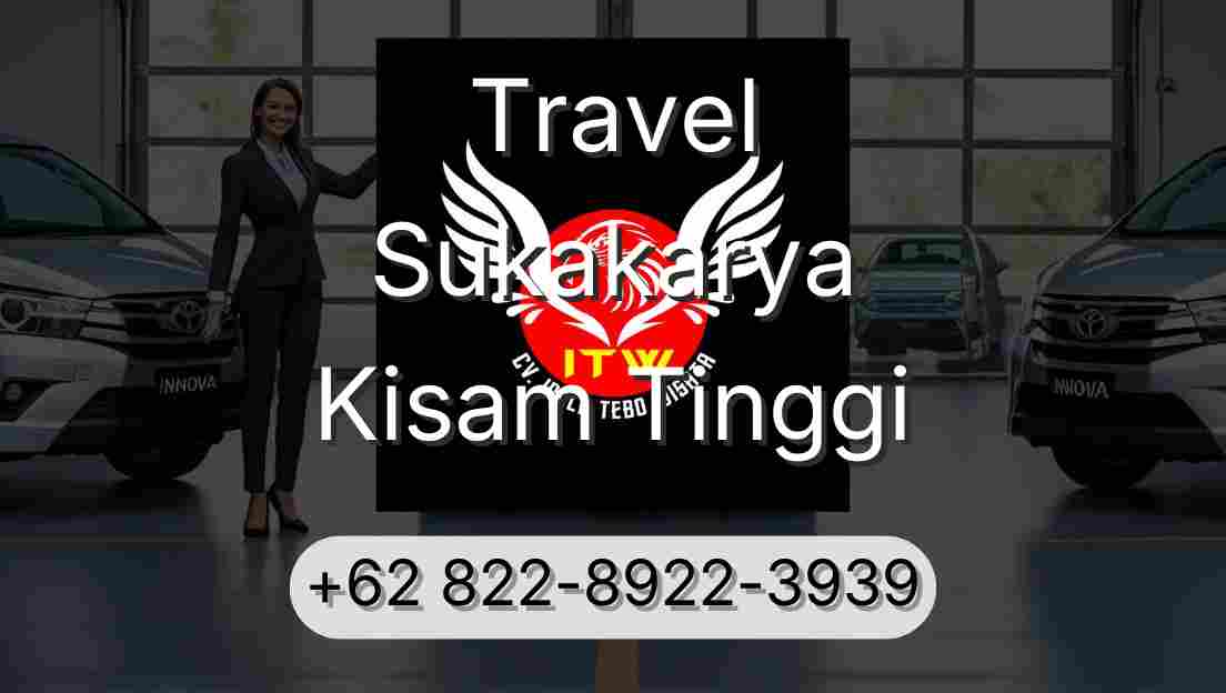 Travel Sukakarya Kisam Tinggi
