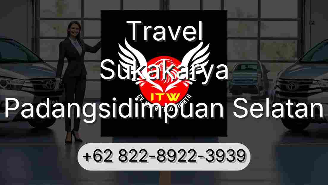 Travel Sukakarya Padangsidimpuan Selatan