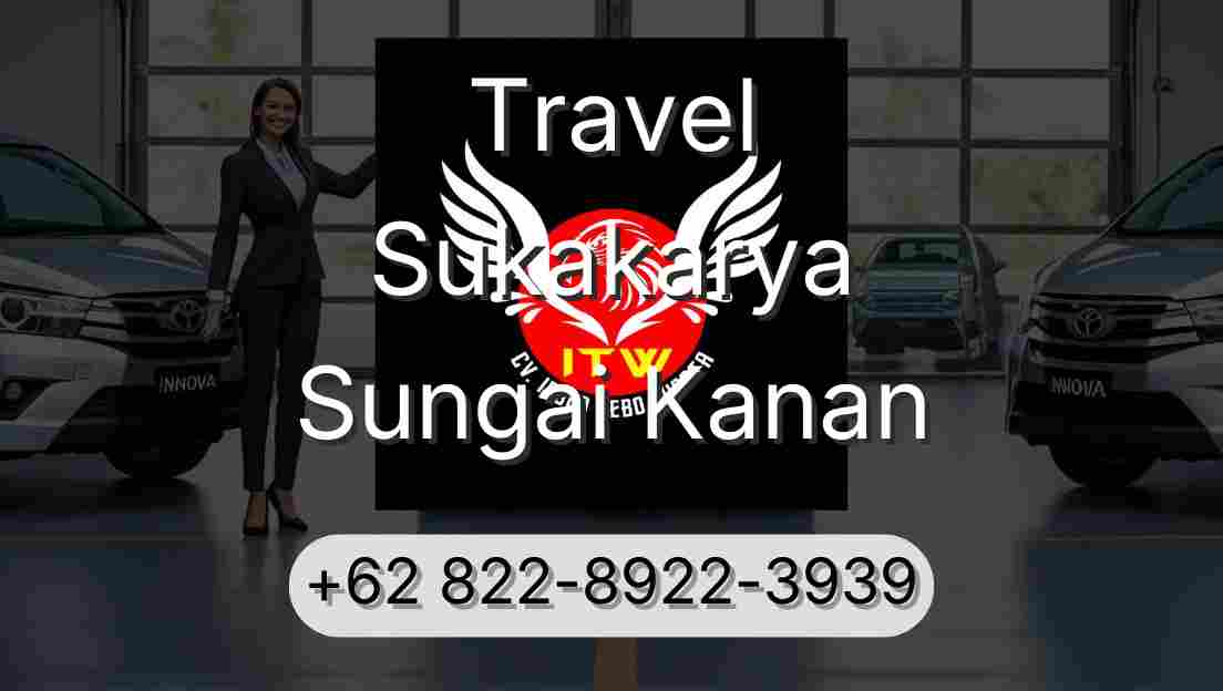 Travel Sukakarya Sungai Kanan