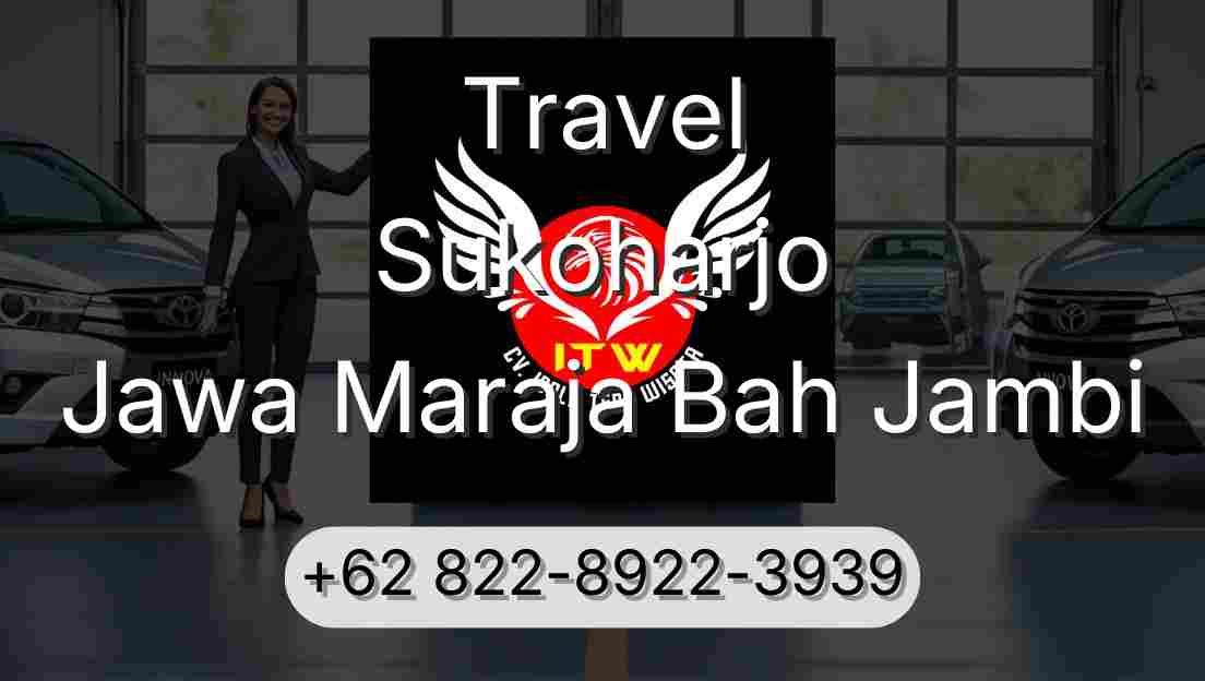 Travel Sukoharjo Jawa Maraja Bah Jambi