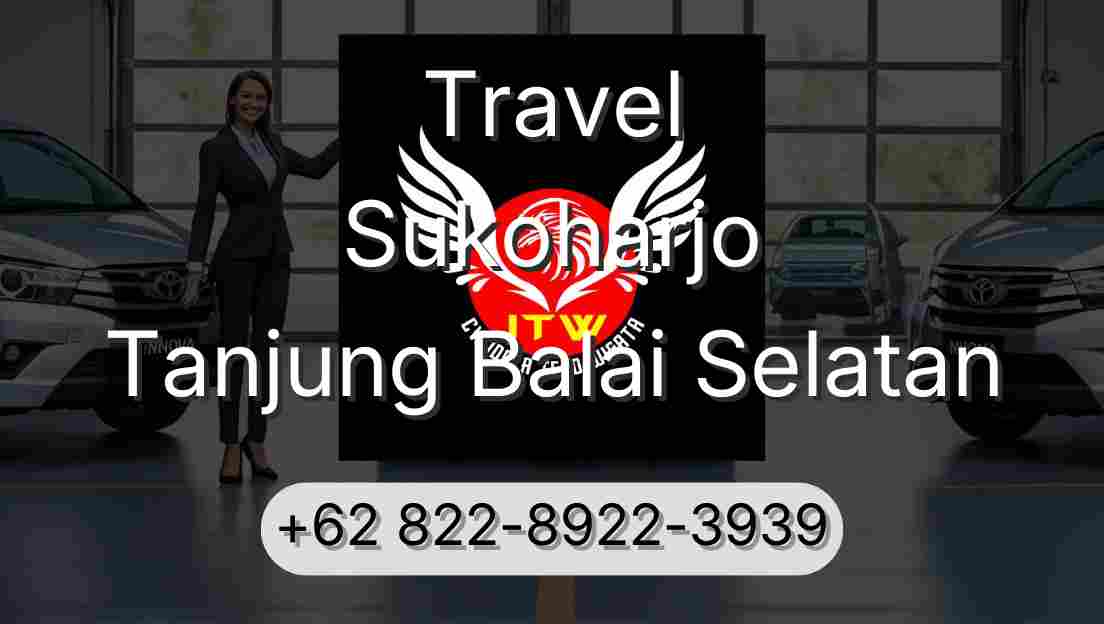 Travel Sukoharjo Tanjung Balai Selatan