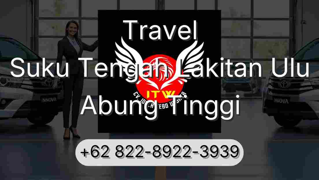 Travel Suku Tengah Lakitan Ulu Abung Tinggi