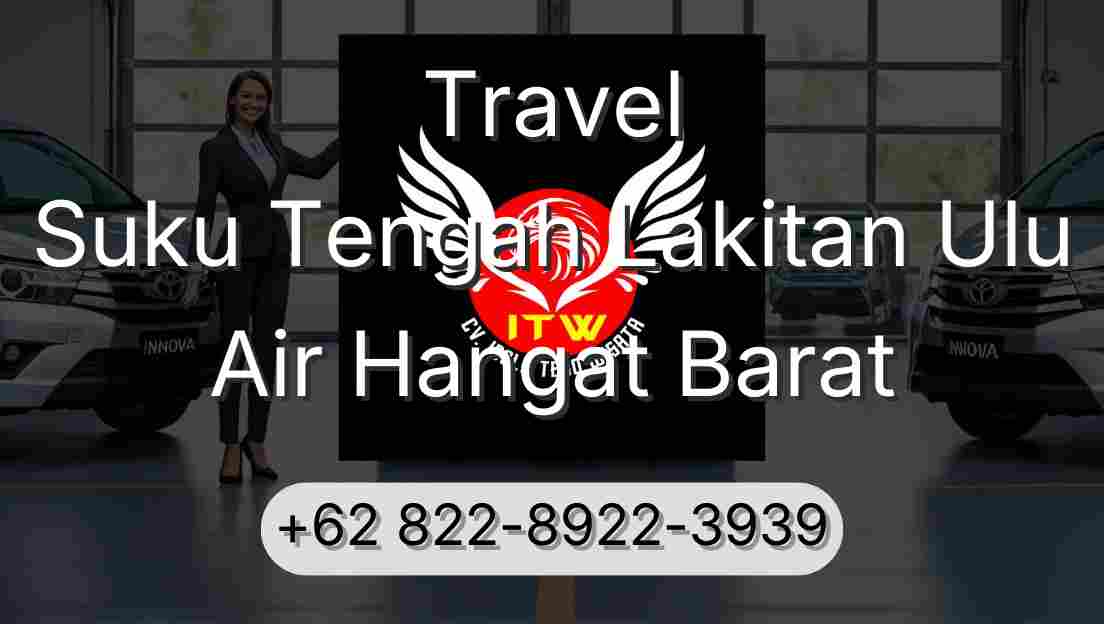 Travel Suku Tengah Lakitan Ulu Air Hangat Barat