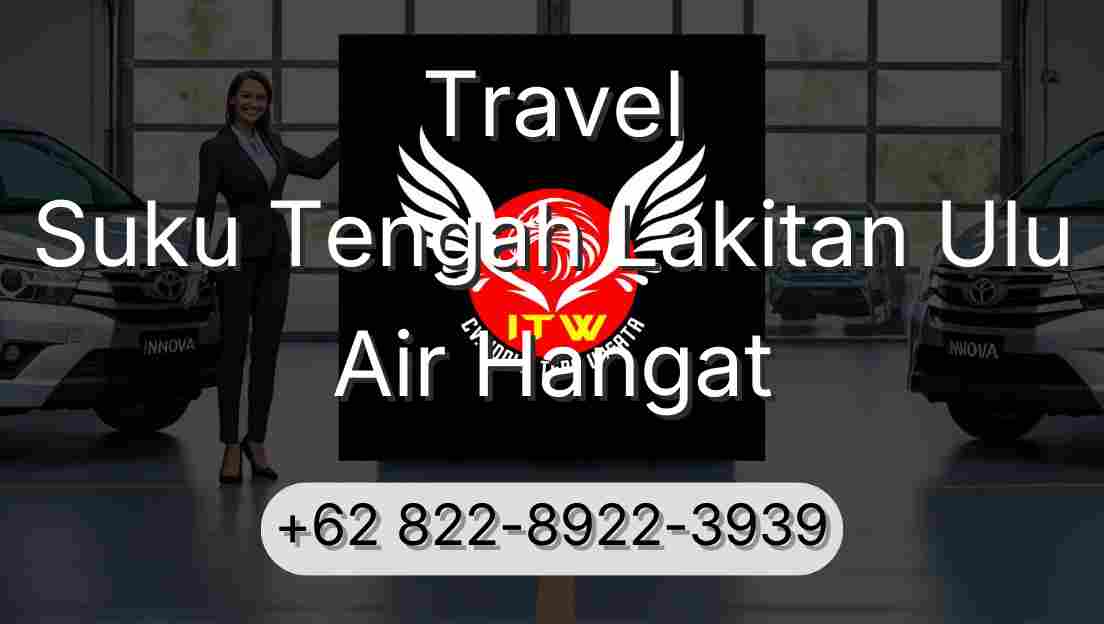 Travel Suku Tengah Lakitan Ulu Air Hangat