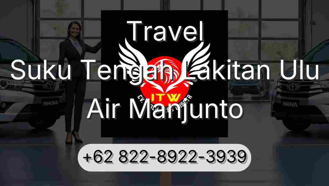 Travel Suku Tengah Lakitan Ulu Air Manjunto