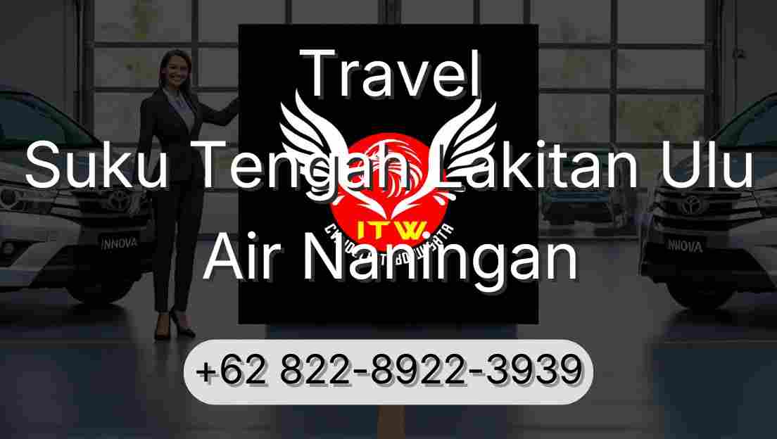 Travel Suku Tengah Lakitan Ulu Air Naningan