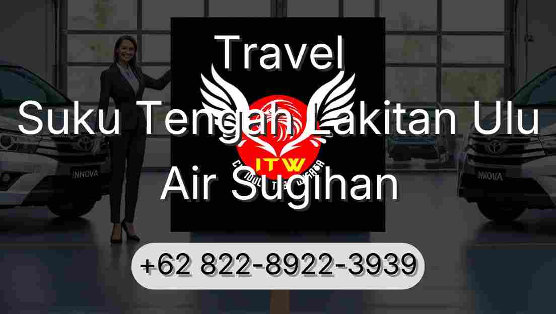Travel Suku Tengah Lakitan Ulu Air Sugihan