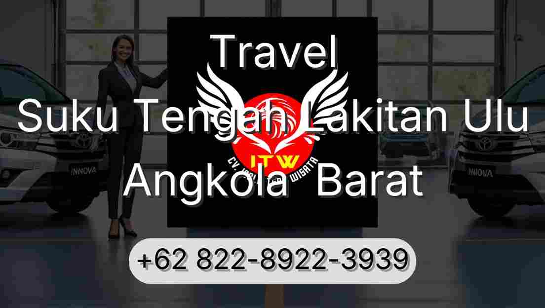 Travel Suku Tengah Lakitan Ulu Angkola  Barat