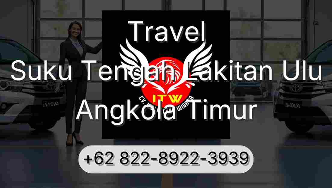 Travel Suku Tengah Lakitan Ulu Angkola Timur