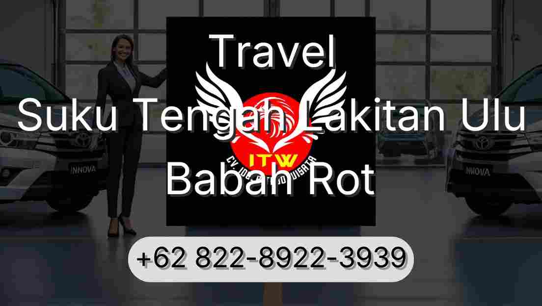 Travel Suku Tengah Lakitan Ulu Babah Rot