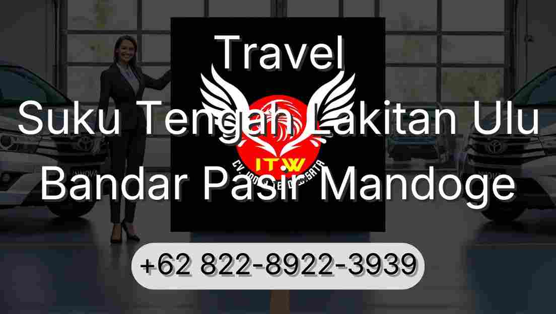 Travel Suku Tengah Lakitan Ulu Bandar Pasir Mandoge