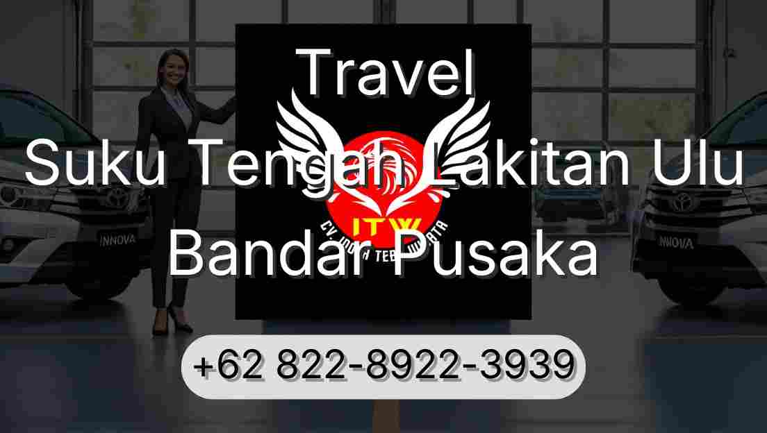Travel Suku Tengah Lakitan Ulu Bandar Pusaka