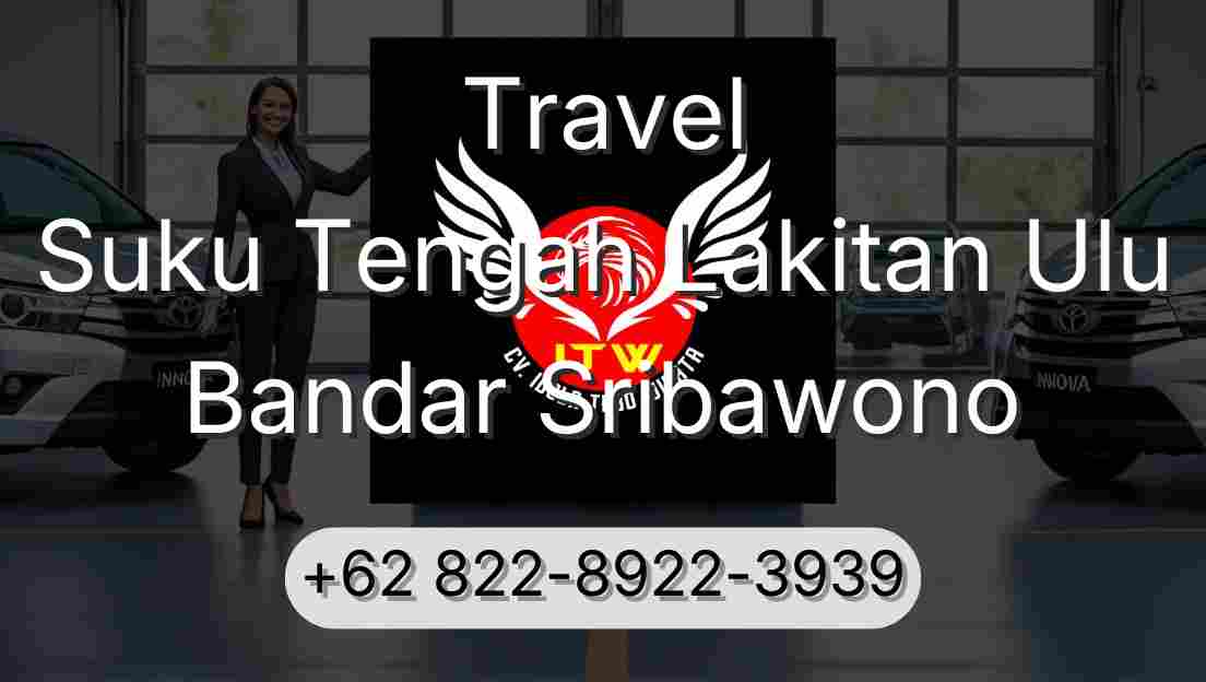 Travel Suku Tengah Lakitan Ulu Bandar Sribawono