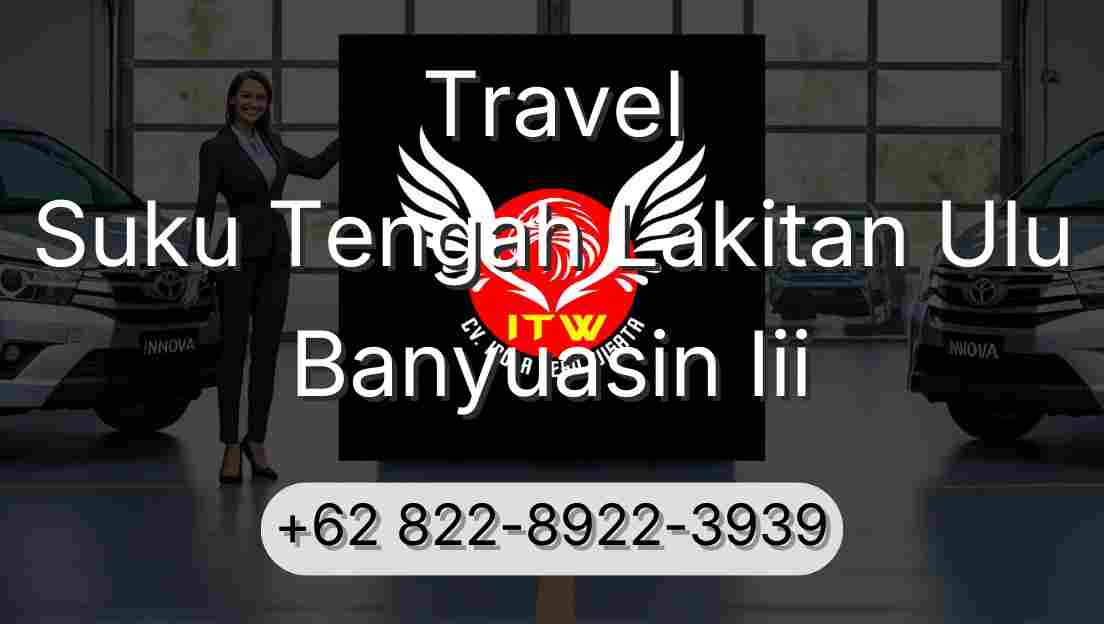 Travel Suku Tengah Lakitan Ulu Banyuasin Iii
