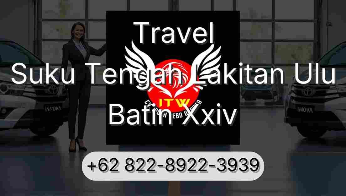 Travel Suku Tengah Lakitan Ulu Batin Xxiv