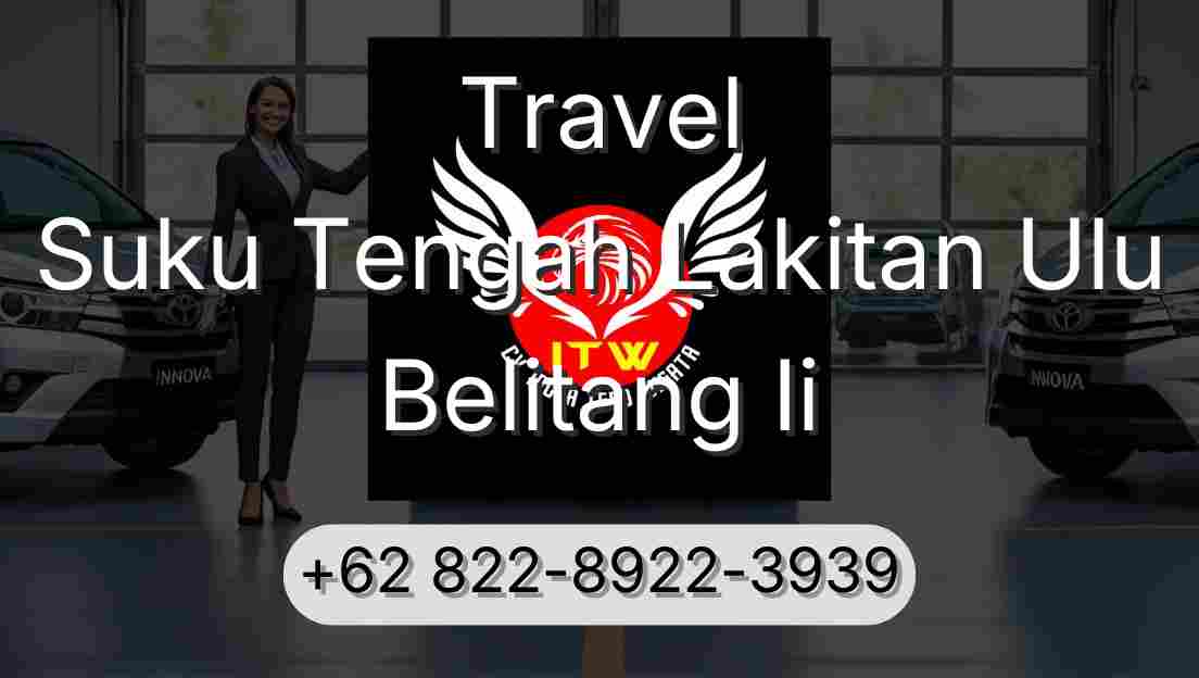 Travel Suku Tengah Lakitan Ulu Belitang Ii