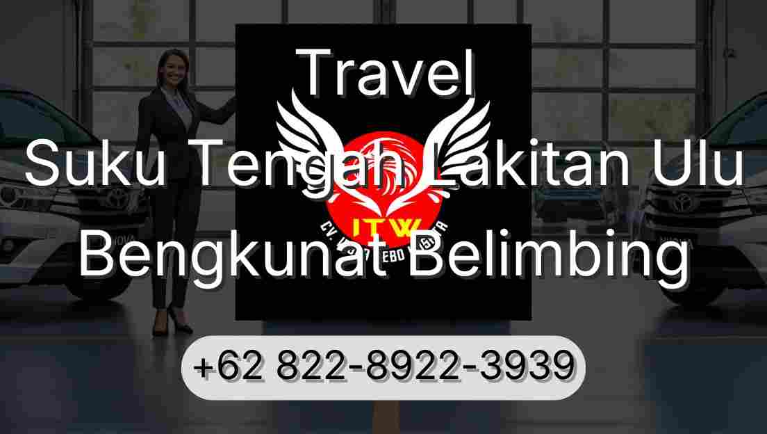 Travel Suku Tengah Lakitan Ulu Bengkunat Belimbing