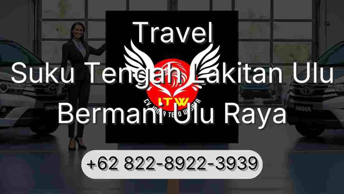 Travel Suku Tengah Lakitan Ulu Bermani Ulu Raya