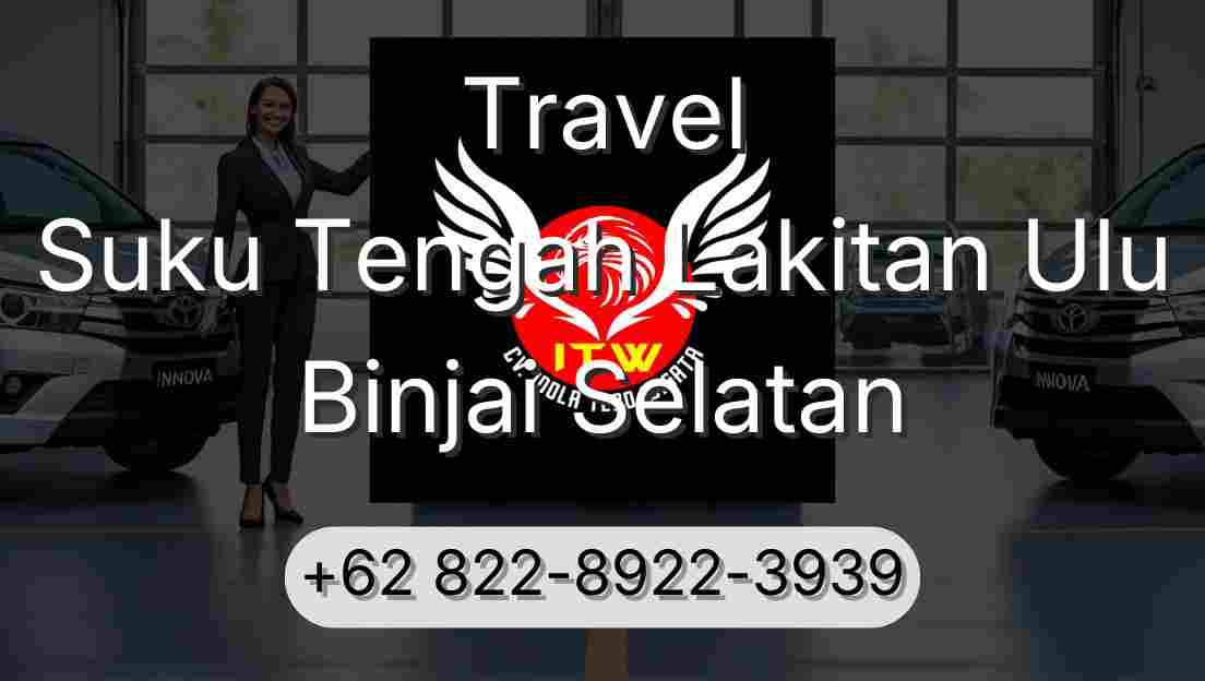 Travel Suku Tengah Lakitan Ulu Binjai Selatan