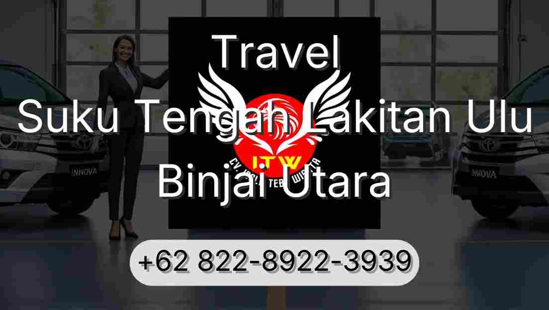 Travel Suku Tengah Lakitan Ulu Binjai Utara