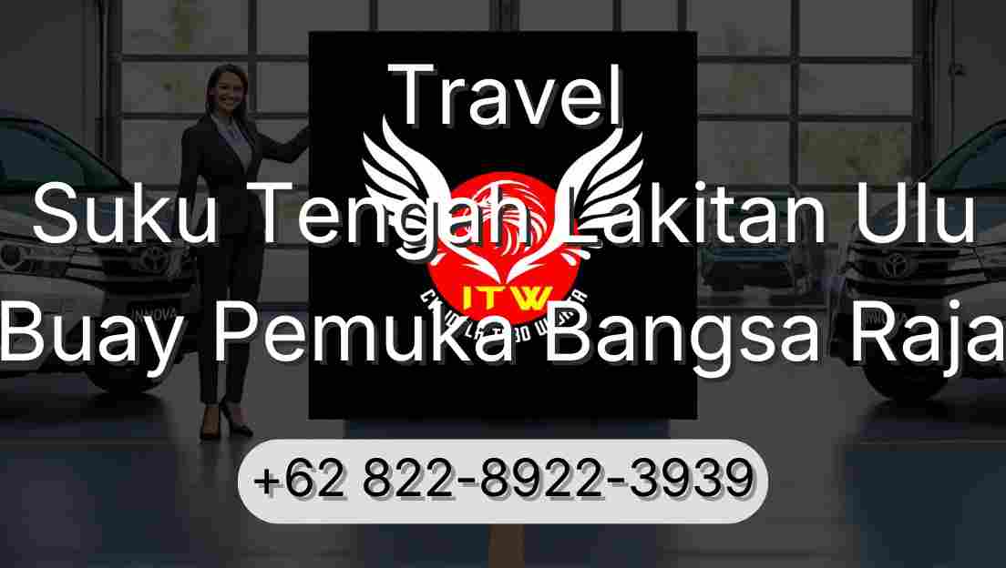 Travel Suku Tengah Lakitan Ulu Buay Pemuka Bangsa Raja
