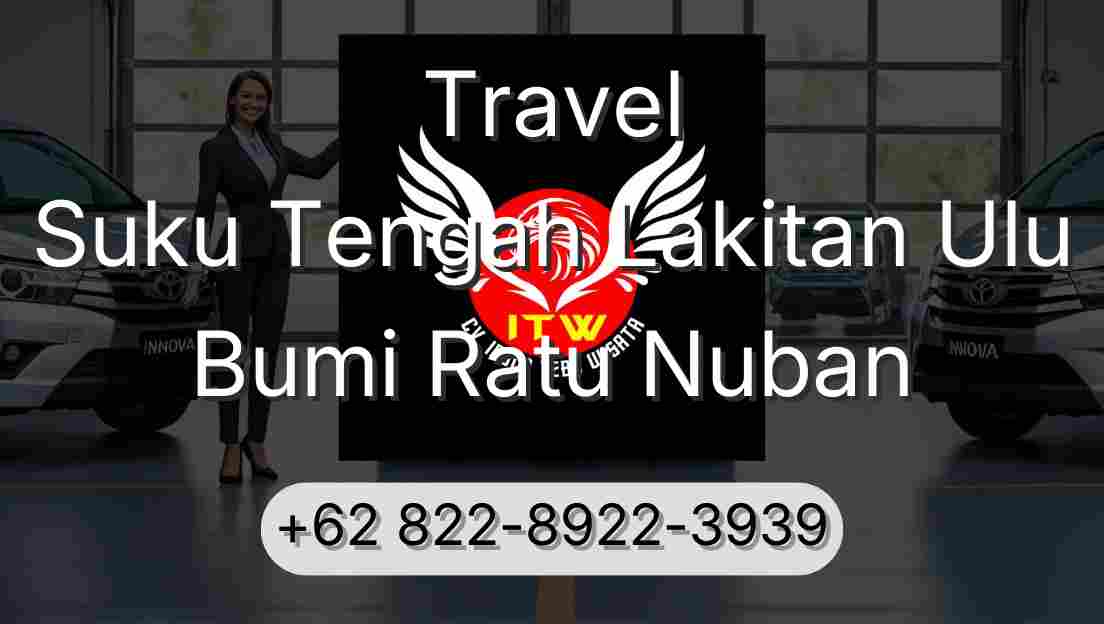 Travel Suku Tengah Lakitan Ulu Bumi Ratu Nuban