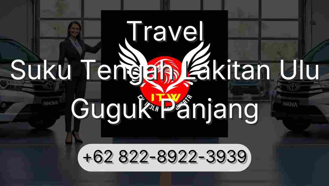 Travel Suku Tengah Lakitan Ulu Guguk Panjang