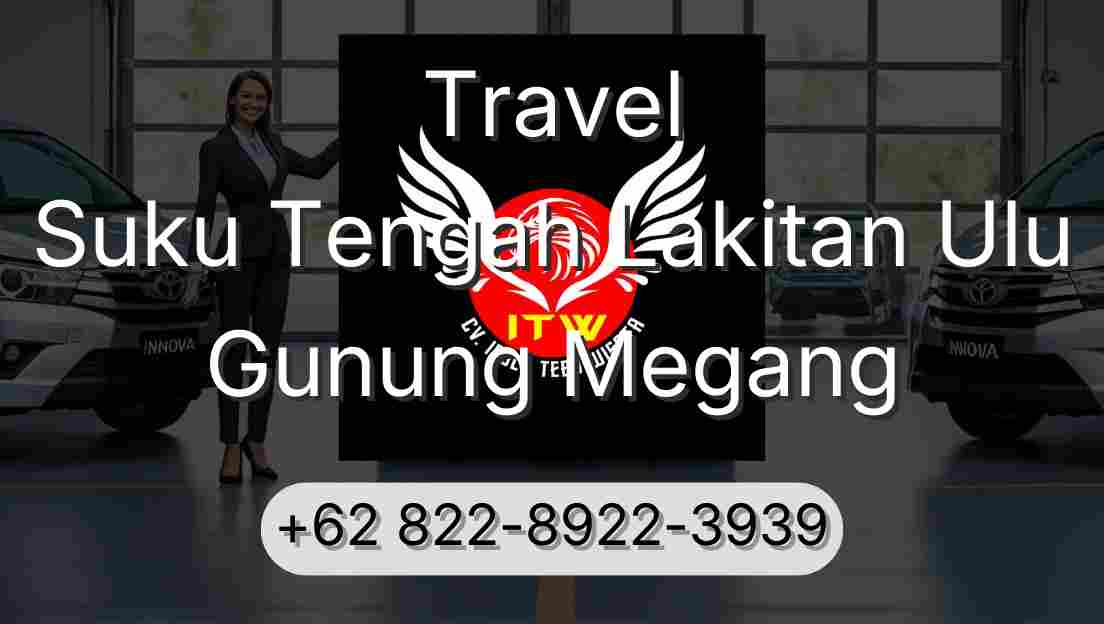 Travel Suku Tengah Lakitan Ulu Gunung Megang