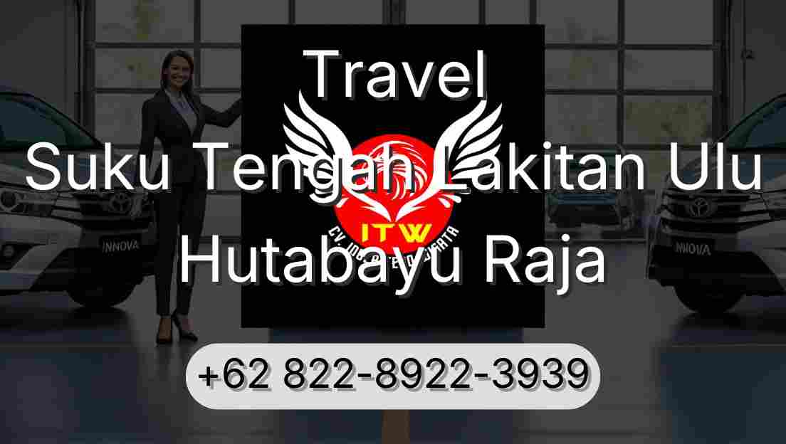 Travel Suku Tengah Lakitan Ulu Hutabayu Raja