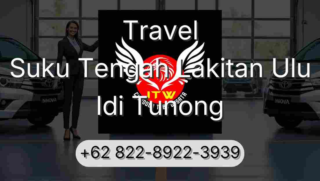 Travel Suku Tengah Lakitan Ulu Idi Tunong