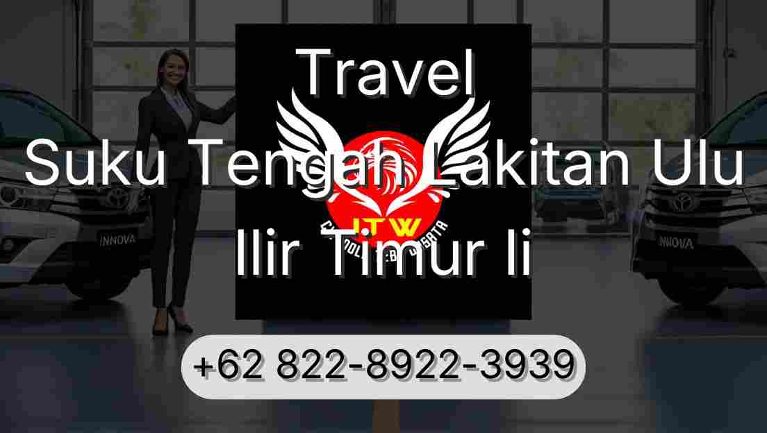Travel Suku Tengah Lakitan Ulu Ilir Timur Ii