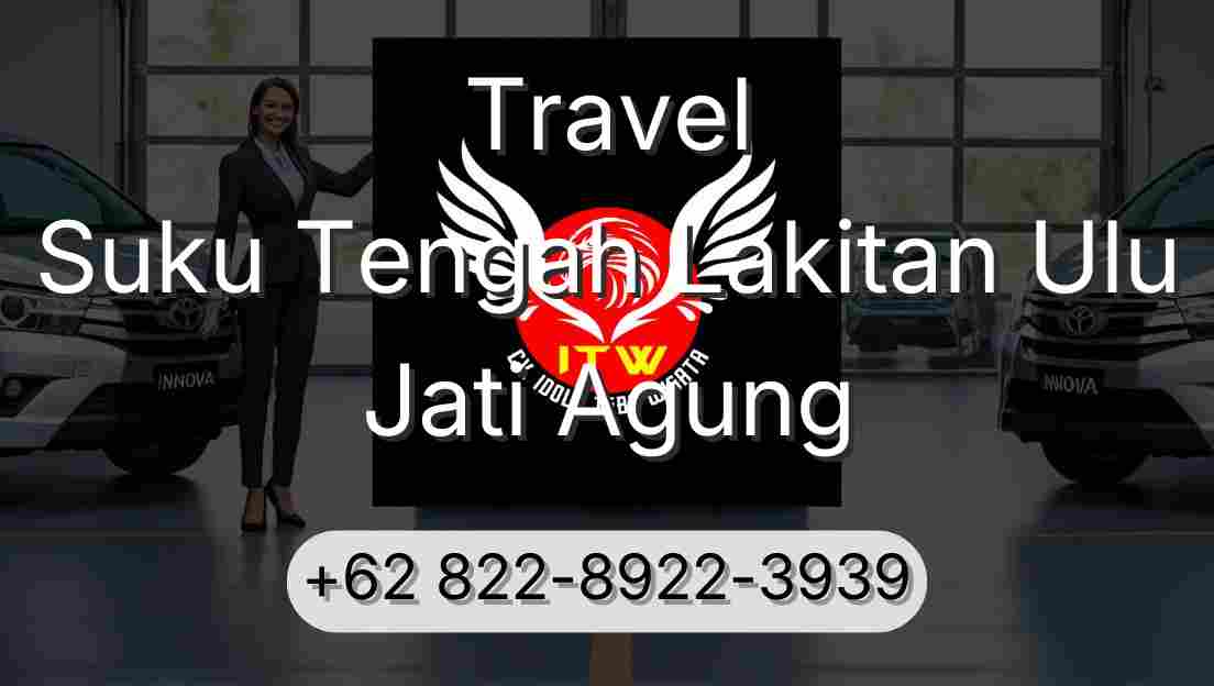 Travel Suku Tengah Lakitan Ulu Jati Agung