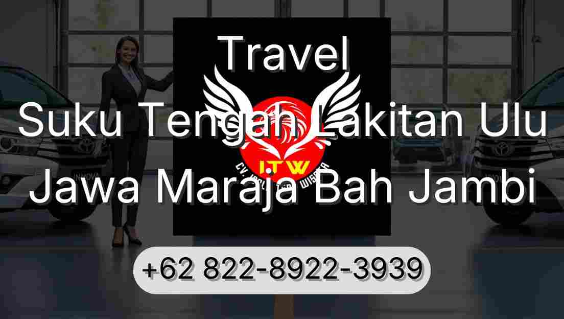Travel Suku Tengah Lakitan Ulu Jawa Maraja Bah Jambi