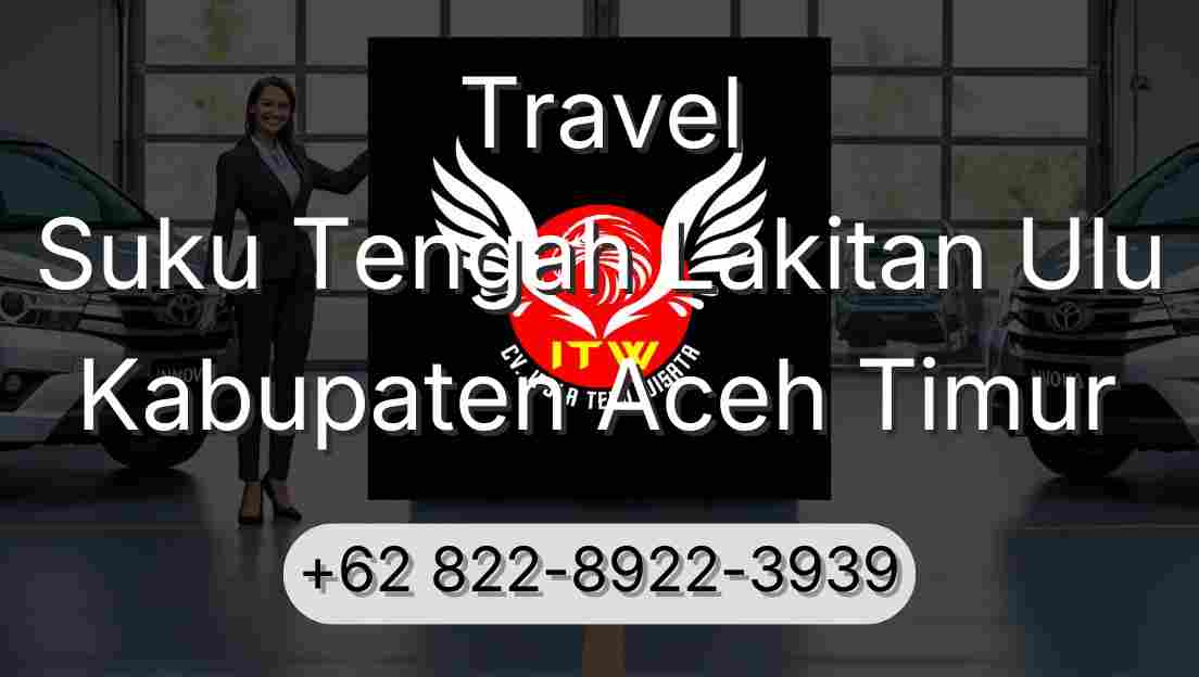 Travel Suku Tengah Lakitan Ulu Kabupaten Aceh Timur