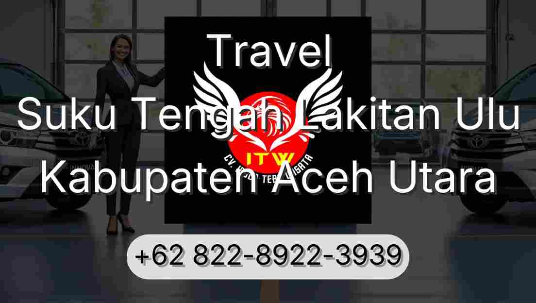 Travel Suku Tengah Lakitan Ulu Kabupaten Aceh Utara