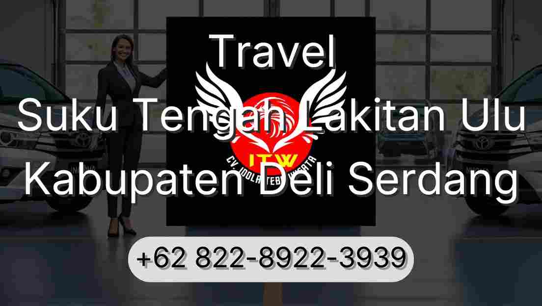 Travel Suku Tengah Lakitan Ulu Kabupaten Deli Serdang