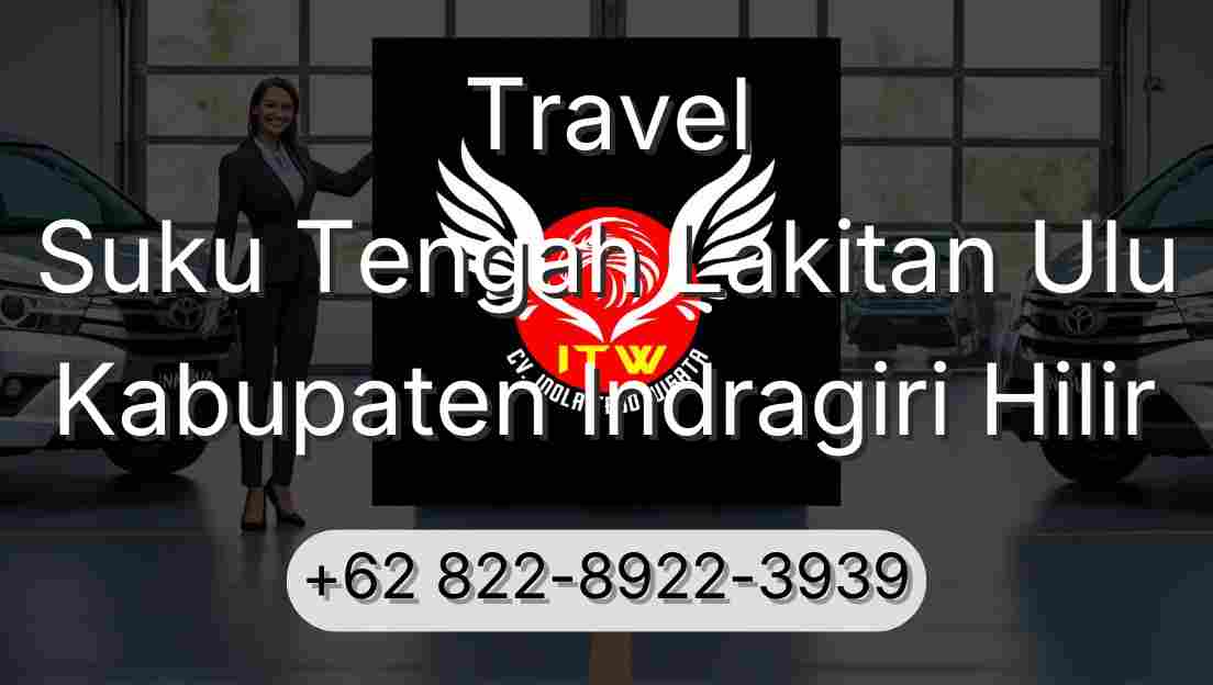 Travel Suku Tengah Lakitan Ulu Kabupaten Indragiri Hilir