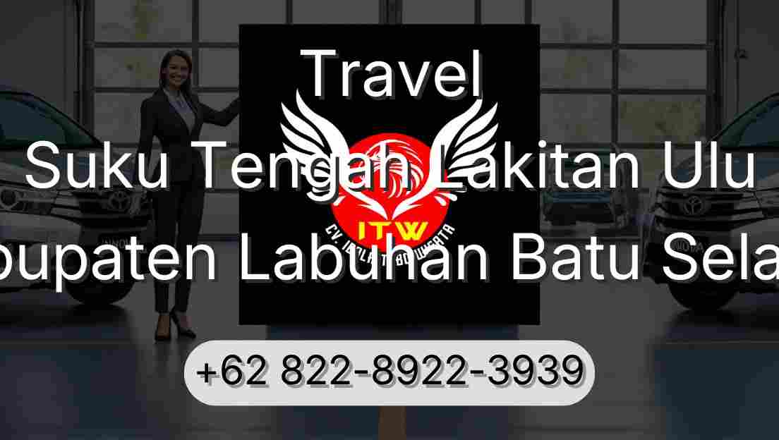 Travel Suku Tengah Lakitan Ulu Kabupaten Labuhan Batu Selatan