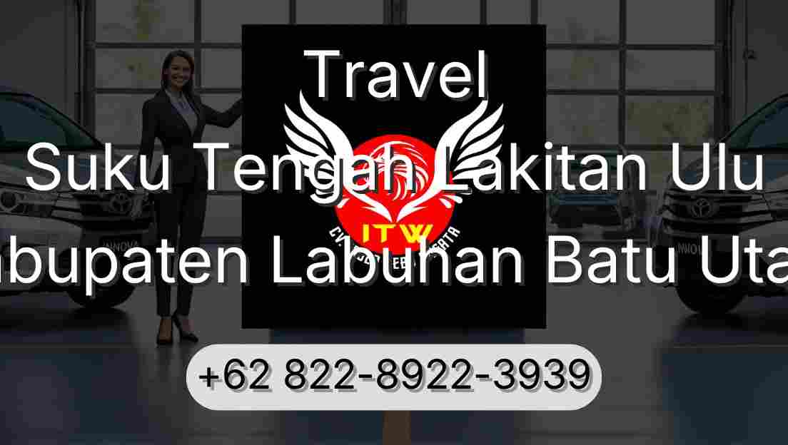 Travel Suku Tengah Lakitan Ulu Kabupaten Labuhan Batu Utara